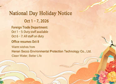National Day Holiday Notice & Service Arrangement from Henan Secco